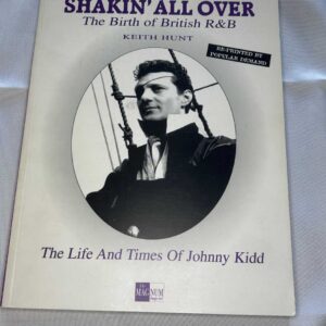 Shakin' All Over The Birth Of British R&B Keith Hunt Book Life And Times of Johnny Kidd