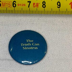 Trash Can Sinatras Badge 25mm 1 Original 1990